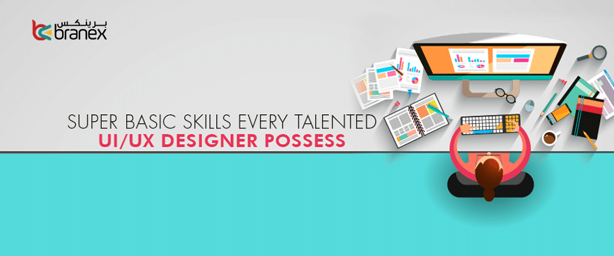Super Basic Skills Every Talented UI/UX Designer Possess
