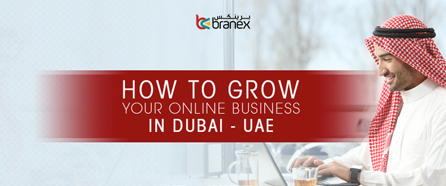 How to Grow Your Online Business in Dubai – UAE