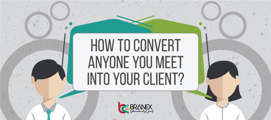 How to Convert Anyone You Meet Into Your Client? – Infographics