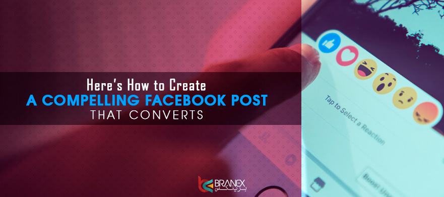 Here’s How to Create a Compelling Facebook Post that Converts