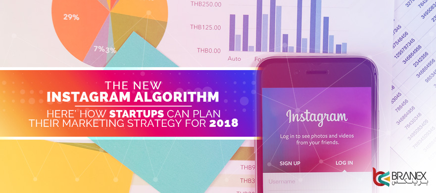 New Instagram Algorithm: Here’s how Startups can Plan their Marketing Strategy For 2018