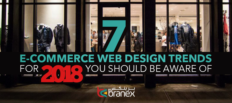 7 Ecommerce Web Design Trends for 2018 You Should be Aware of