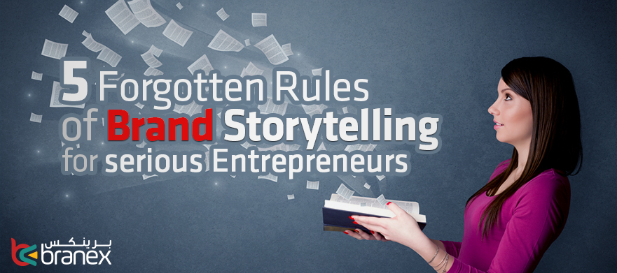 5 Forgotten Rules of Brand Storytelling for Serious Entrepreneurs