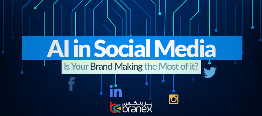 AI in Social Media – Is Your Brand Making the Most of it?
