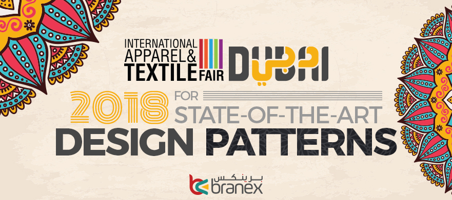 International Apparel and Textile Fair (IATF) Dubai – 2018 for State-of-the-Art Design Patterns