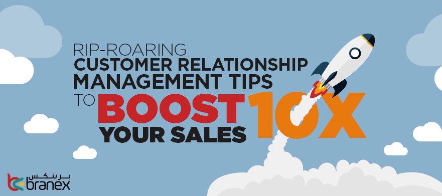 Rip-Roaring Customer Relationship Management Tips to Boost your sales 10X