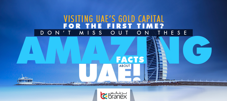 Visiting UAE’s Gold Capital for the First Time? Don’t Miss Out on These Amazing Facts about UAE!