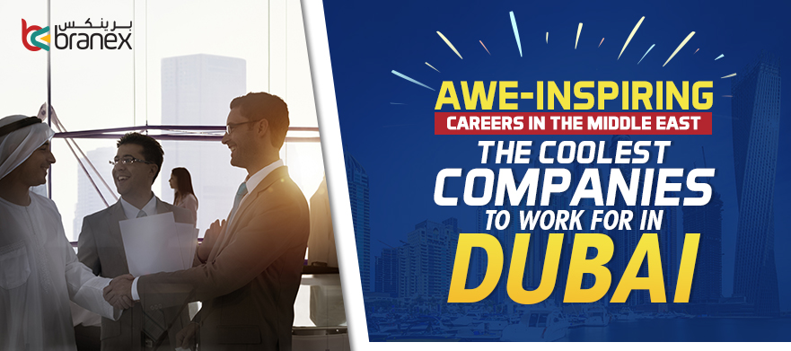 Awe-Inspiring Careers in the Middle East: The Best companies to work for in Dubai