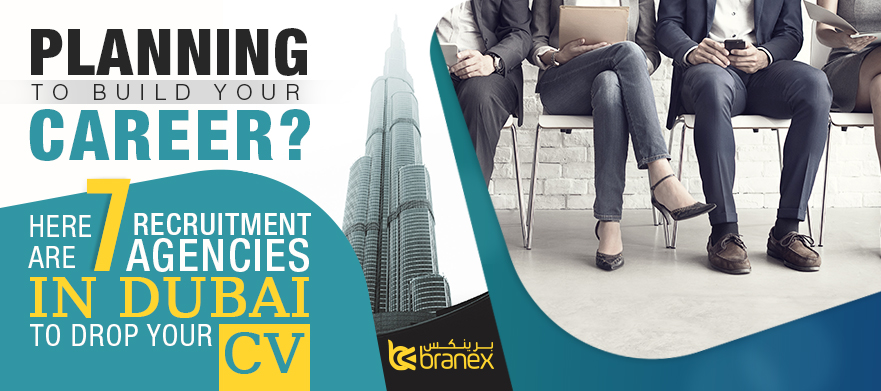 Planning to build your career? Here are 7 Recruitment Agencies in Dubai to drop your CV in
