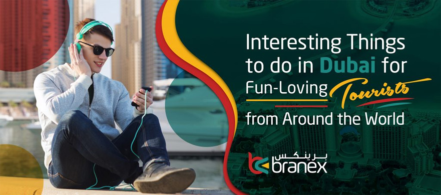 Interesting Things to do in Dubai for Fun Loving Tourists from Around the World