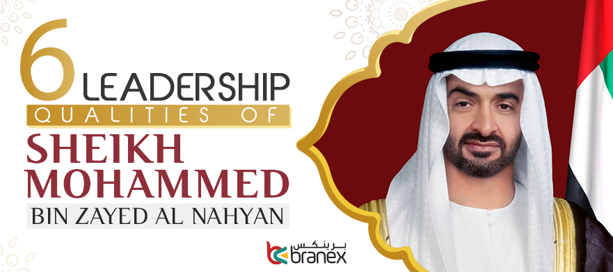 6 Leadership Qualities of Sheikh Mohammed Bin Zayed Al Nahyan