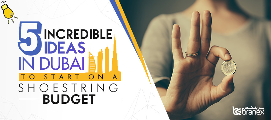 5 Incredible Business Ideas in Dubai to Start on a Shoestring Budget