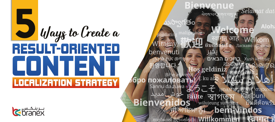 5 Ways to Create a Results-Oriented Content Localization Strategy