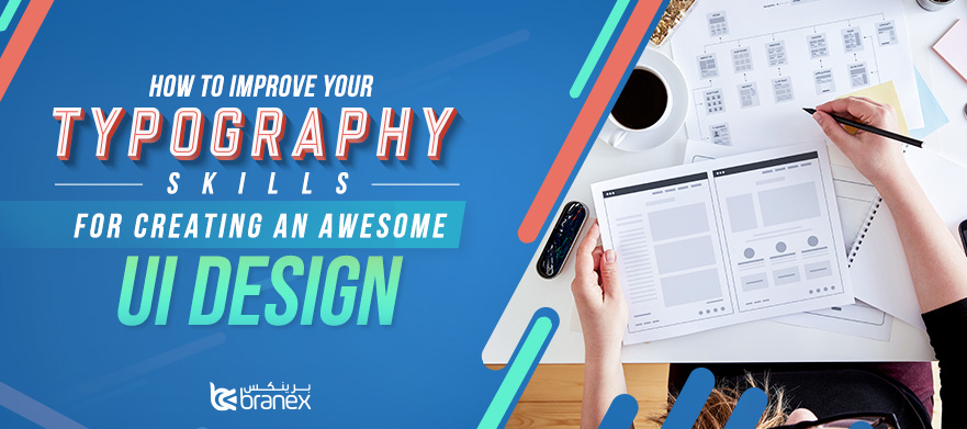 How to Improve Your Typography Skills for Creating an Awesome UI Design