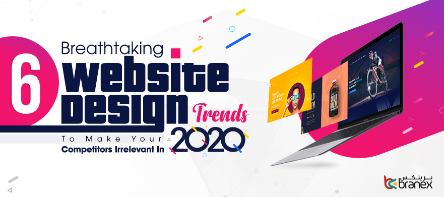 6 Breathtaking Website Design Trends to Beat your Competitors in 2020