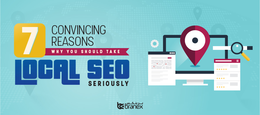 7 Convincing Reasons Why You Should Take Local SEO Seriously