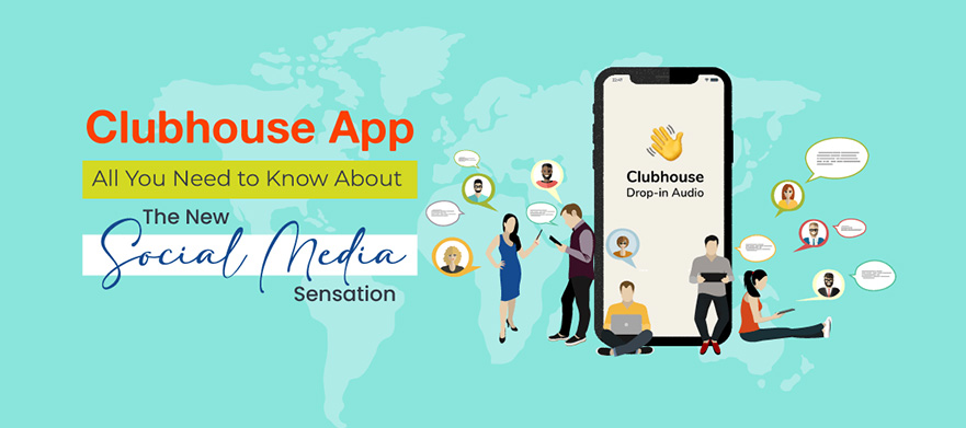 Clubhouse App: All You Need to Know About The New Social Media Sensation