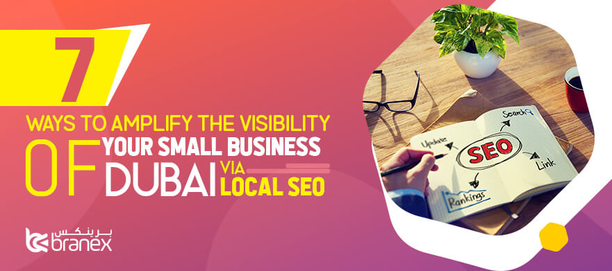 7 Ways to Amplify the Visibility of Your Small Business in Dubai Via Local SEO