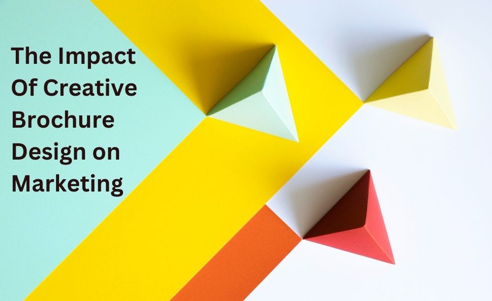 The Impact of Creative Brochure Design on Marketing