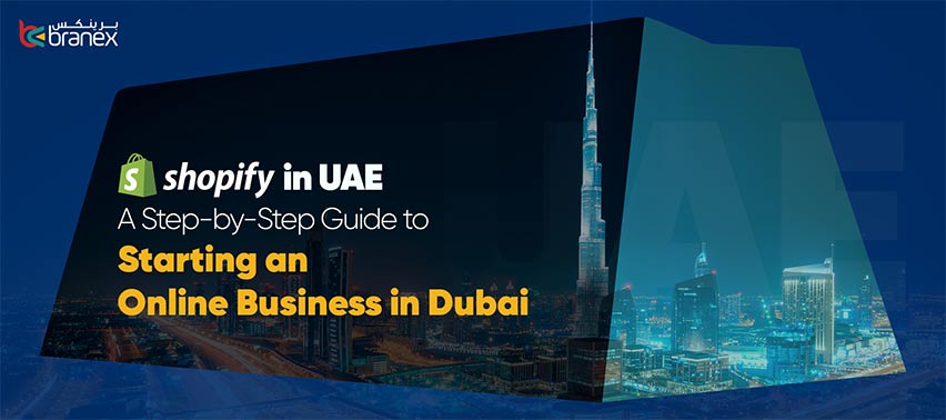 Shopify in UAE : A Step-by-Step Guide to Starting an Online Business in Dubai