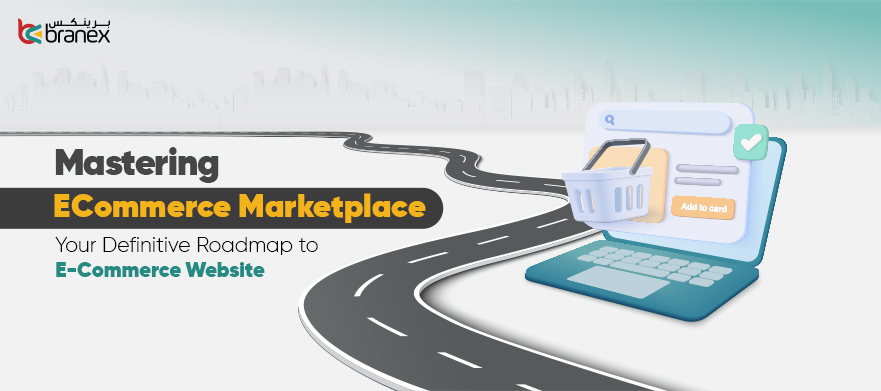 Mastering ECommerce Marketplace – Your Definitive Roadmap to E-Commerce Website