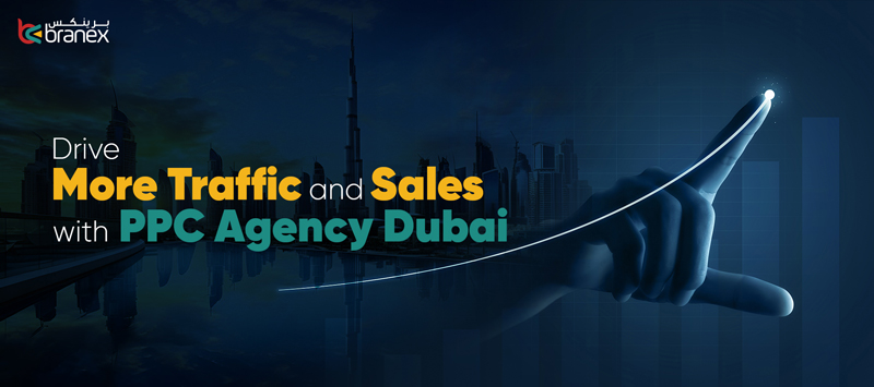 How to Drive More Traffic and Sales with PPC Agency Dubai?