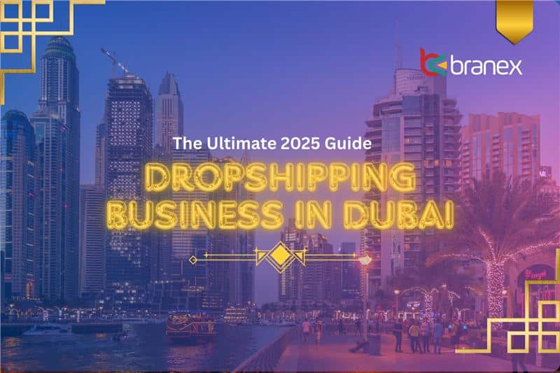 Dropshipping Business in Dubai, UAE: The Ultimate 2025 Guide
