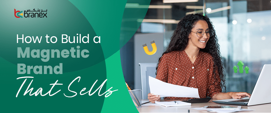 How to Build a Magnetic Brand Strategy That Sells?