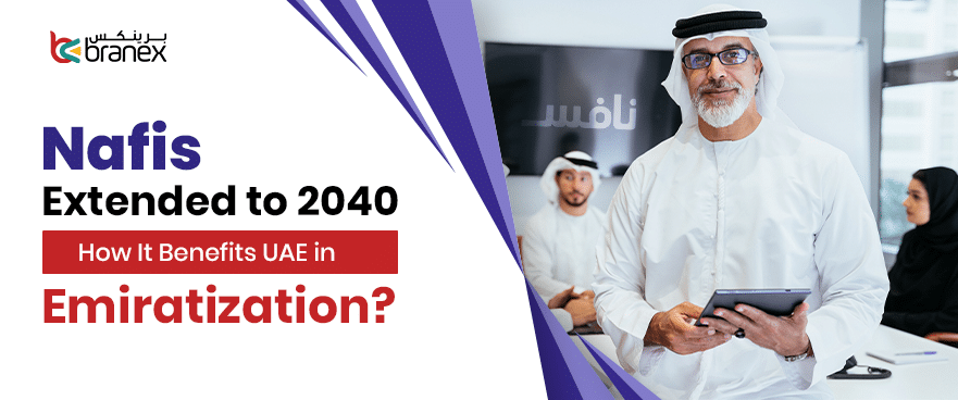 Nafis Extended to 2040 – How This Benefits UAE in Emiratization?